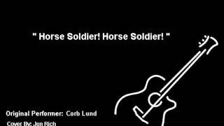 Horse Soldier! Horse Soldier! - Corb Lund  ( Cover by Jon Rich)