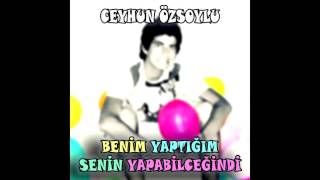 Ceyhun Özsoylu - Benim Yaptığım Senin Yapabilceğindi (Full Album)