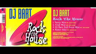 DJ Bart - Rock The House (DJ Bart Full Force Mix)