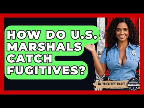 How Do U.S. Marshals Catch Fugitives? - Law Enforcement Insider