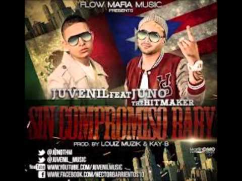 Sin Compromiso Baby - Juvenil Ft. Juno The Hitmaker