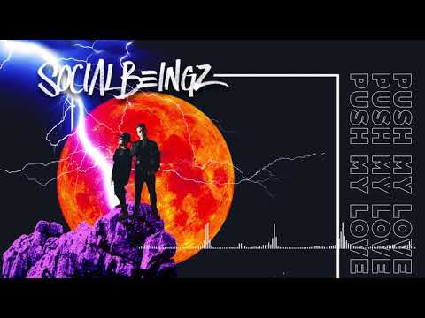 Social Beingz - Push My Love (To the Limit) Feat Dawn Elektra (Audio)