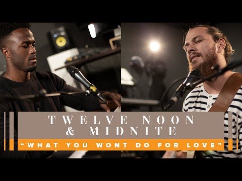 Twelvenoon & Midnite - What You Won't Do For Love
