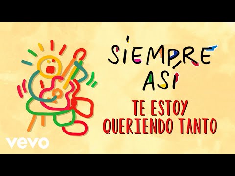 Siempre Así - Te Estoy Queriendo Tanto