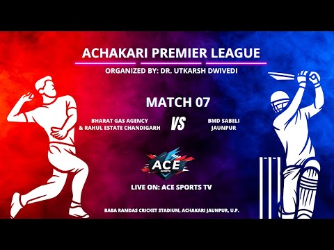 Match 07: Bharat Gas Agency & Rahul Estate vs BMD Sabeli | Achakari Premier League