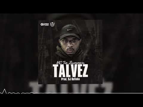 MC Tio Summers - Talvez (Prod. DJ Rafinha)