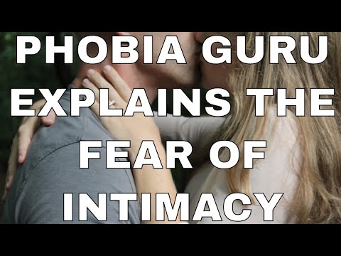 Phobia Guru Explains ​Aphenphosmphobia - Fear of Intimacy Phobia
