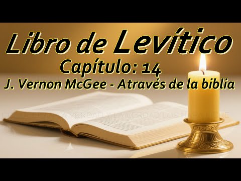Levítico 14 | Estudio biblico | a través de la biblia | J Vernon McGee | Interpretacion biblica