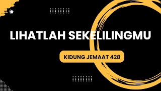 Download lagu Kidung Jemaat 428 | Lihatlah Sekelilingmu mp3 Download lagu Kidung Jemaat 428 | Lihatlah Sekelilingmu mp3