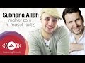 Maher Zain feat. Mesut Kurtis - Subhana Allah | Official Lyric Video mp3