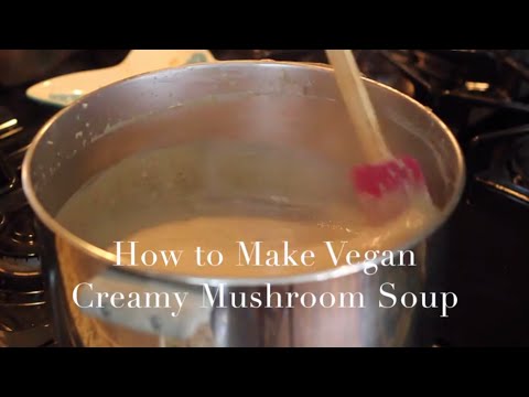 How to Make Vegan Creamy Mushroom Soup: THRIVE Vegan Cooking Classes