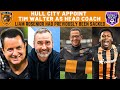 HULL CITY APPOINT TIM WALTER AS HEAD COACH | LIAM ROSENIOR SACKED