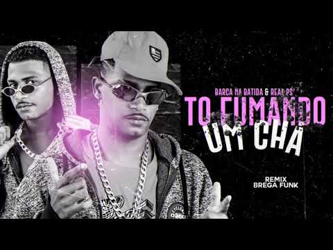 BARCA NA BATIDA FEAT. REAL PS - TO FUMANDO UM CHÁ