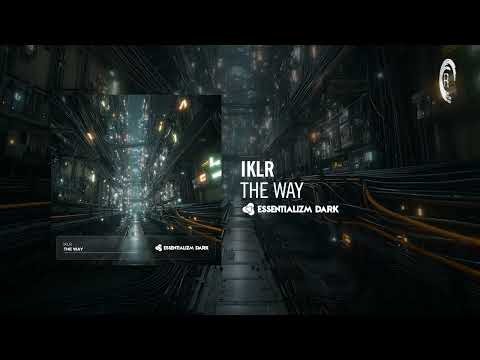 MELODIC TECHNO: IKLR - The Way [Essentializm Dark]