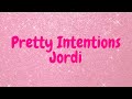 Pretty Intentions Lyric Video Jordi