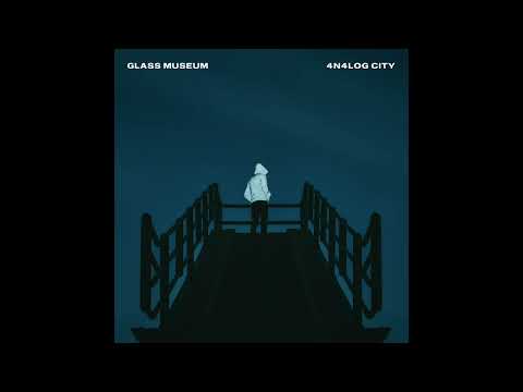 Glass Museum - 4N4LOG CITY [Full Album]