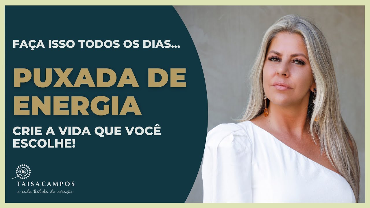Faça isso todos os dias e crie a vida dos seus sonhos! Puxada de Energia com Taisa Campos