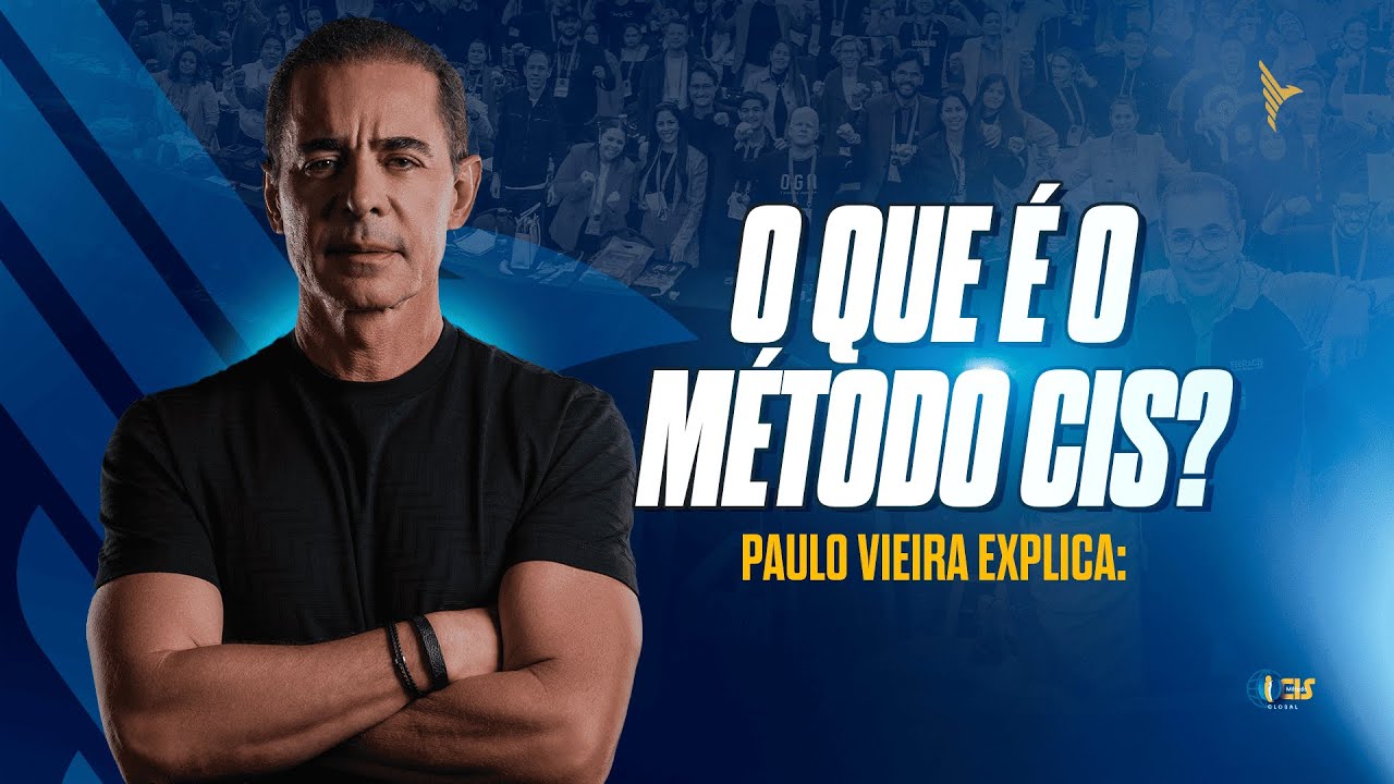 O que é o Método CIS? Paulo Vieira explica.