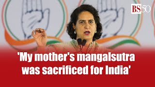 'My mother's mangalsutra was sacrificed for India': Priyanka on PM's remark | Lok Sabha elections