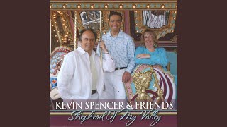 Video thumbnail of "Kevin Spencer & Friends - Shepherd Of My Valley"