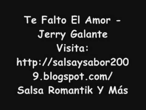 Te Falto El Amor - Jerry Galante