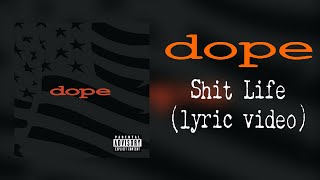 Dope - Shit Life (lyric video)