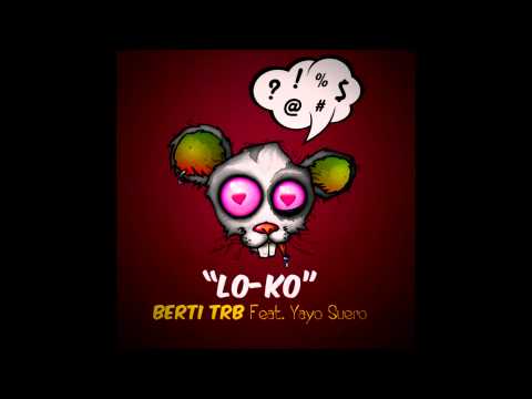 Berti TRB - "LO-KO"[feat.Yayo Suero] prod.by Vau G