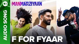 F For Fyaar | Full Audio Song | Manmarziyaan | Abhishek Bachchan, Taapsee Pannu &amp; Vicky Kaushal