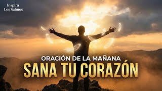 ORACIÓN DE LA MAÑANA: Para Sanar tu Corazón y Dar Gracias | Salmo 103