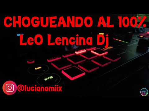 CHOGUEANDO AL 100%   LeO Lencina Dj