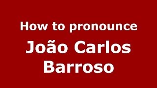 How to pronounce João Carlos Barroso