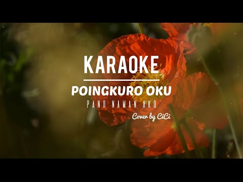 KARAOKE • Poingkuro Oku (Pano Naman Ako) cover by Cici