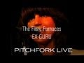 Fiery Furnaces - Ex-Guru - Pitchfork Live