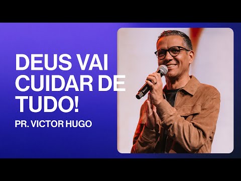 Deus vai cuidar de tudo | Victor Hugo