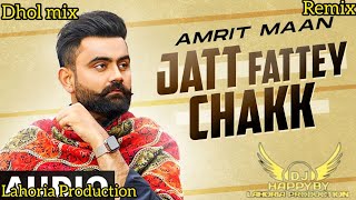 Jatt Fattey Chakk l Dhol mix l Amrit maan l punjabi new song remix 2024 l ft. Happy Dj Kalanwali 2