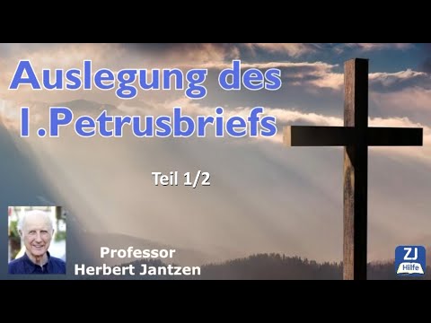 1.Petrusbrief 1/2 - Auslegung von Prof. Herbert Jantzen