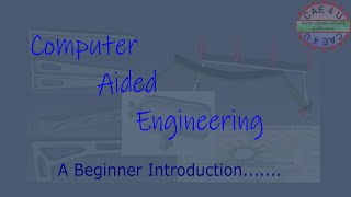 Computer Aided Engineering Overview for Beginners || CAE4U || CAE FAQs