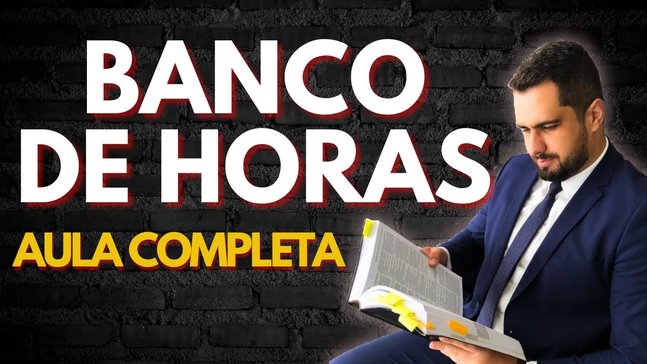 COMO FUNCIONA BANCO DE HORAS | HORAS EXTRAS |  BANCO DE HORAS NEGATIVO | REFORMA TRABALHISTA