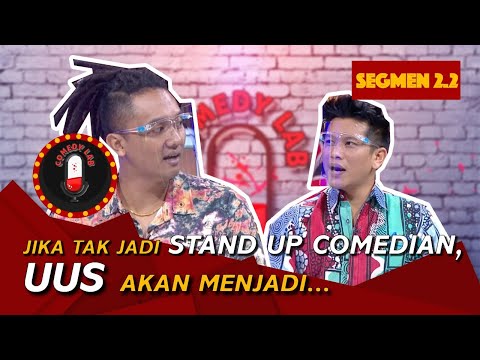 BUKA PIKIRAN UUS: Jika Tak Jadi Stand Up Comedian, Uus Ternyata Mau Jadi...  - COMEDY LAB (BAG 4)