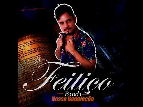 nossa badalação. feitiço