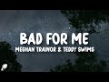 Meghan Trainor, Teddy Swims - Bad For Me (Lyrics)