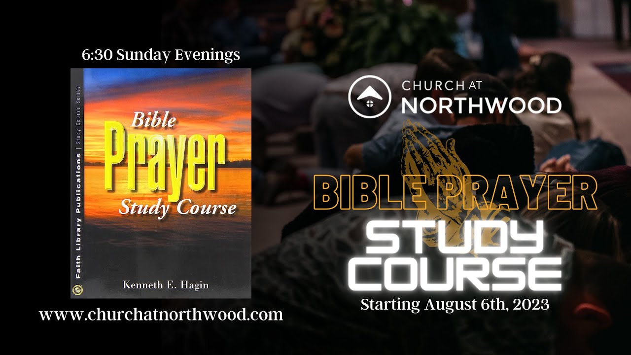 Bible Prayer Study Course | Starting August 6th, 2023 | Kenneth E. Hagin | Church At Northwood