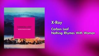 Carbon Leaf - X Ray   (OFFICIAL AUDIO)
