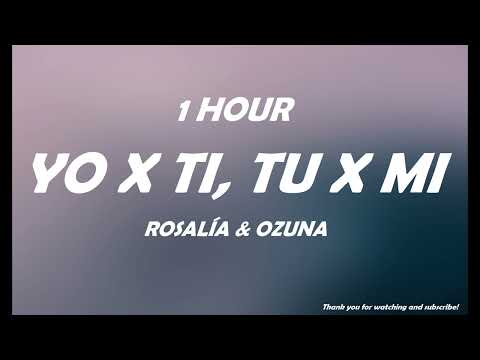 ROSALÍA, Ozuna - Yo x Ti, Tu x Mi ( 1 HOUR )