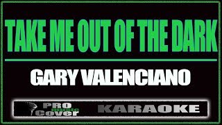 Take me out of the dark - Gary V. (KARAOKE)