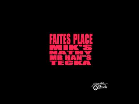 Mik's feat. Nathy, Tecka & Mr Han"s - Faîtes place