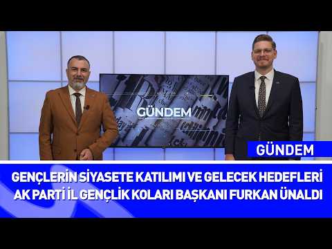 Gençlerin Siyasete Katılımı ve Gelecek Hedefleri | Furkan Ünaldı Aksu TV Gündem’de