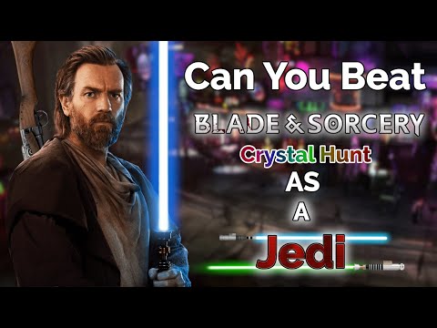 Can you Beat Blade and Sorcery Crystal Hunt As A Jedi