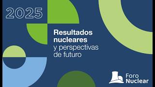 Resultados nucleares de 2025 y perspectivas de futuro