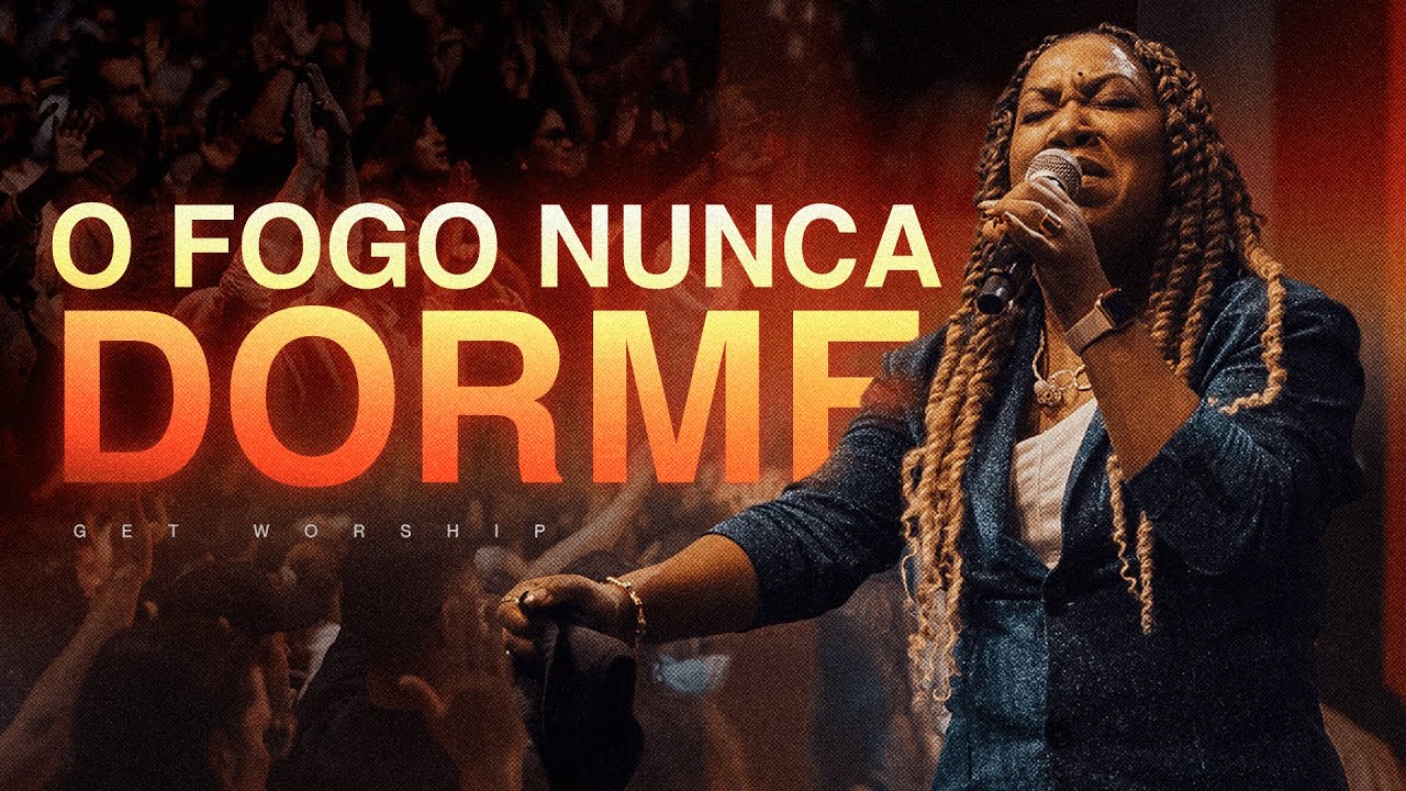 O Fogo Nunca Dorme | Get Worship | Ao vivo na Get Church Floripa